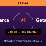 Nhận định Barca vs Getafe 23h30 ngày 10/10/2026