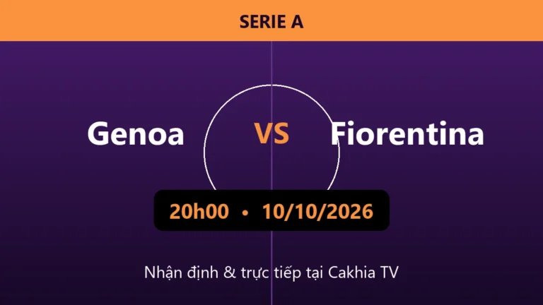 Nhận định Genoa vs Fiorentina 20h00 ngày 10/10/2026