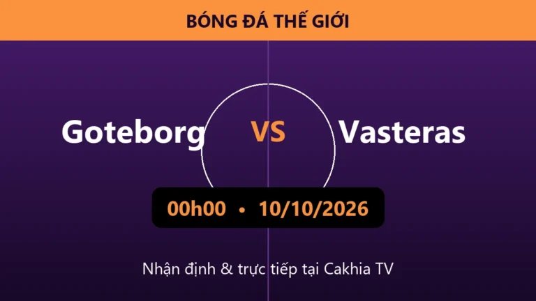 Nhận định Goteborg vs Vasteras 00h00 ngày 10/10/2026