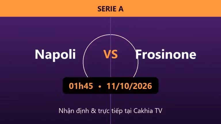 Nhận định Napoli vs Frosinone 01h45 ngày 11/10/2026