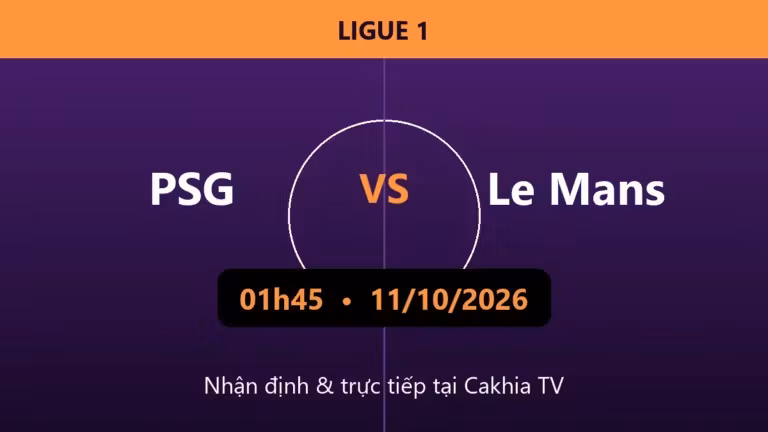 Nhận định PSG vs Le Mans 01h45 ngày 11/10/2026