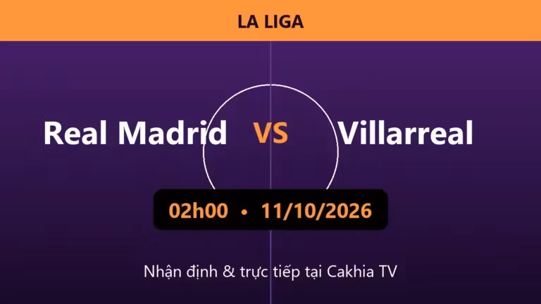 Nhận định Real Madrid vs Villarreal 02h00 ngày 11/10/2026